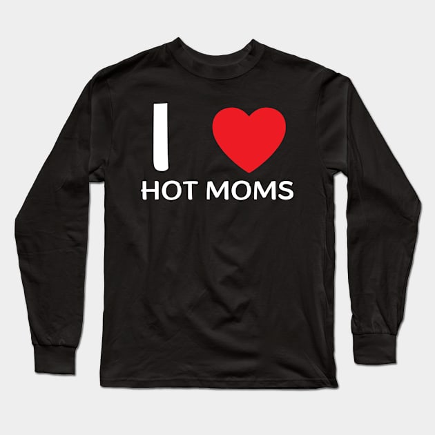 I Love Heart Hot Moms Long Sleeve T-Shirt by BobaPenguin